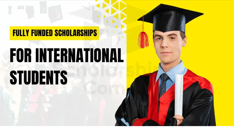 Fully Funded Scholarships Available For International Students